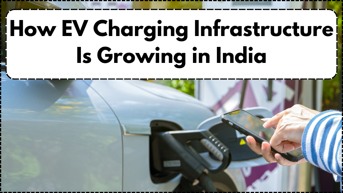 How EV Charging Infrastructure Is Growing in India