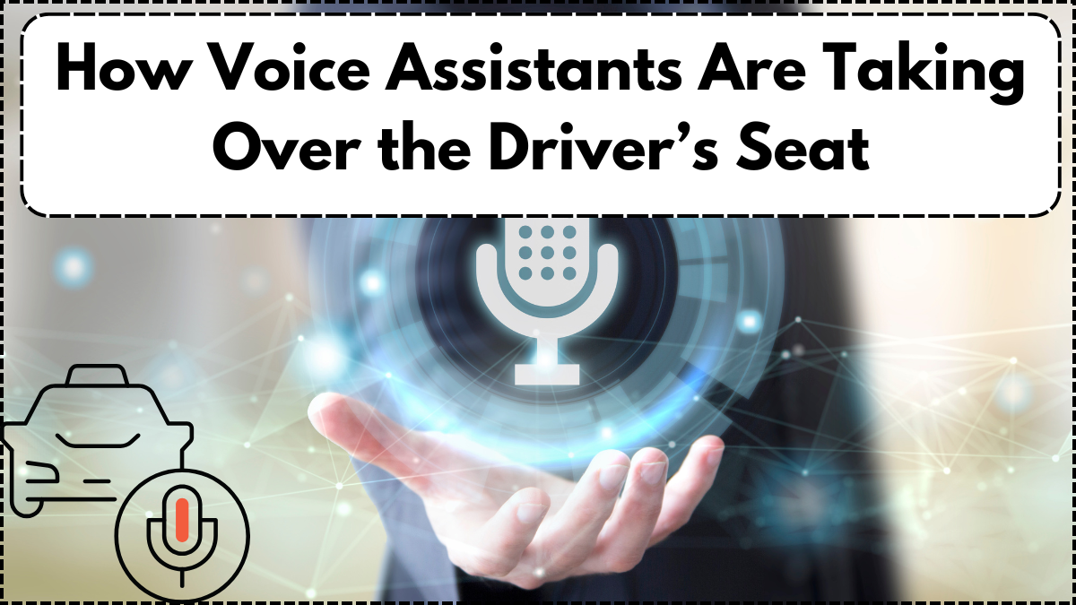 How Voice Assistants Are Taking Over the Driver’s Seat