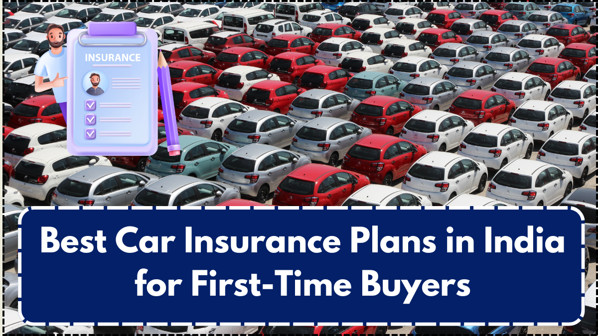 Best Car Insurance Plans in India for First-Time Buyers