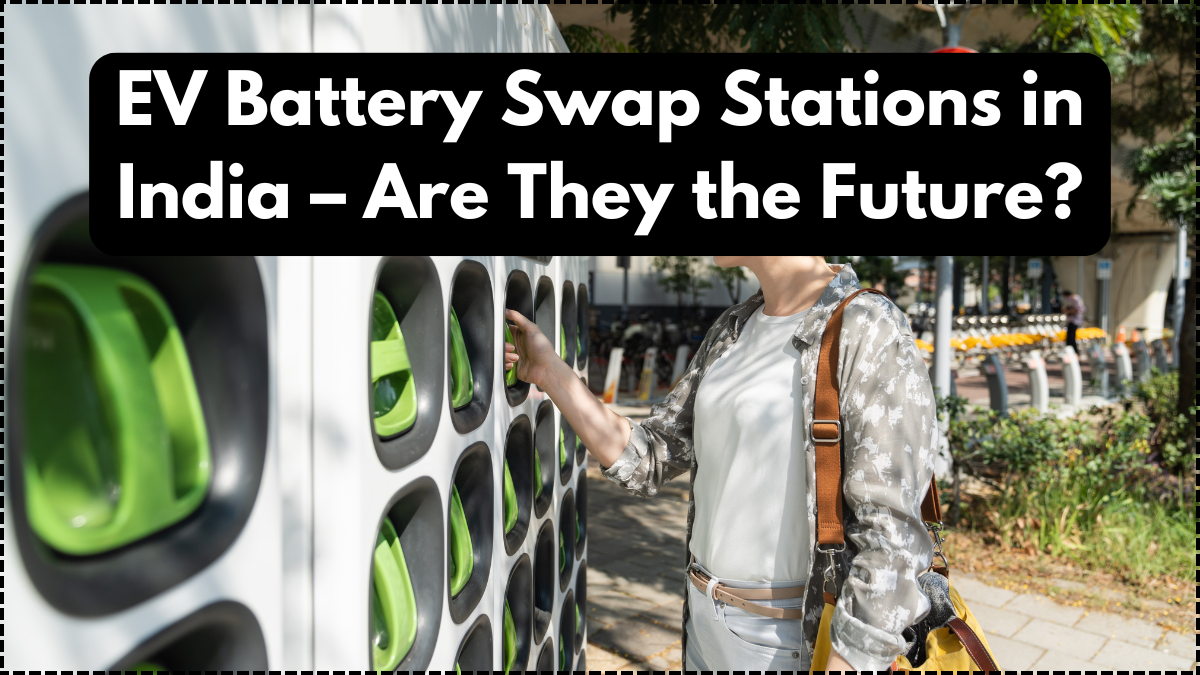 EV Battery Swap Stations in India – Are They the Future?