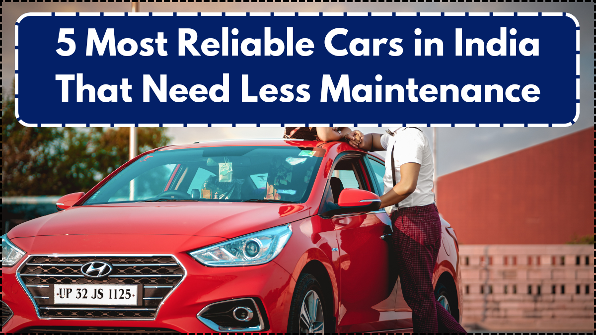 5 Most Reliable Cars in India That Need Less Maintenance