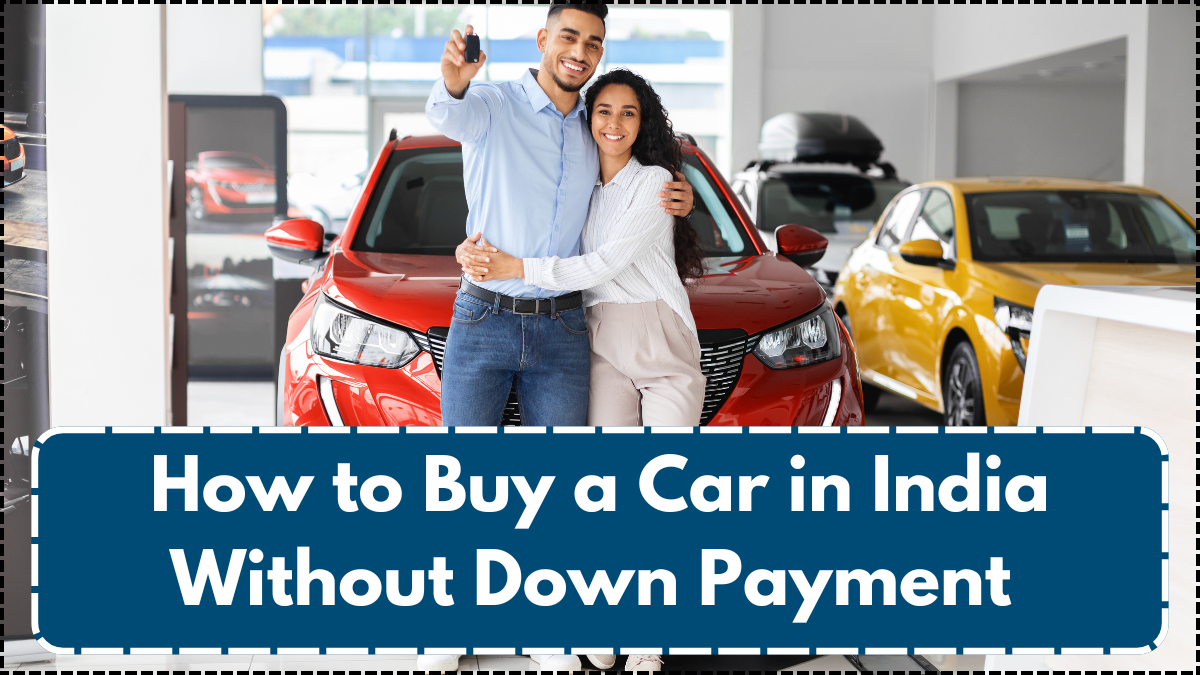 How to Buy a Car in India Without Down Payment – 2025 Options Explained