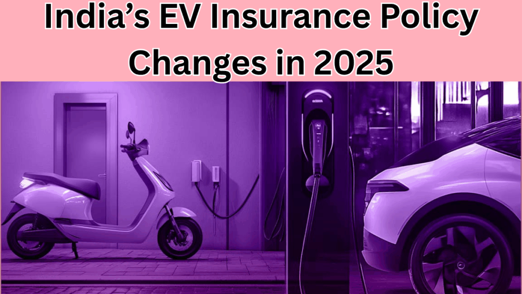 India’s EV Insurance Policy Changes in 2025 – What Owners Must Know
