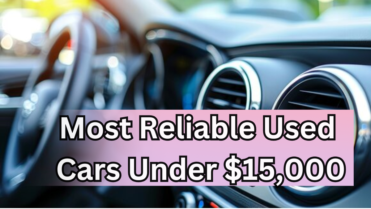 Most Reliable Used Cars Under $15,000 in 2025
