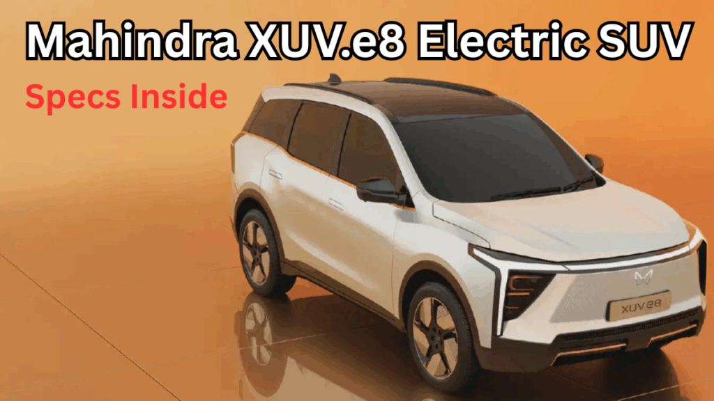 Mahindra XUV.e8 Electric SUV Set for India Launch – Specs Inside