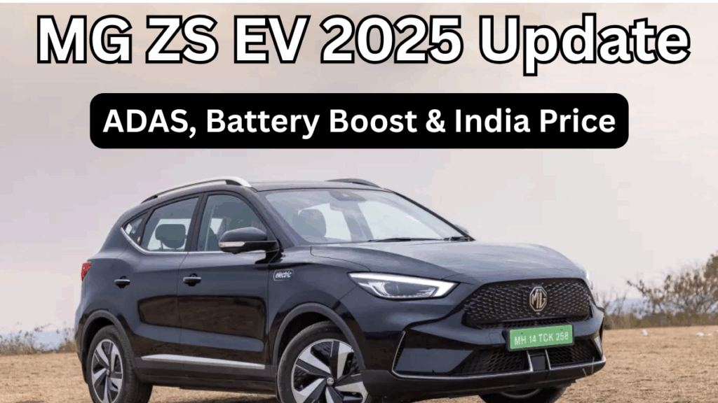 MG ZS EV 2025 Update – ADAS, Battery Boost & India Price Announced
