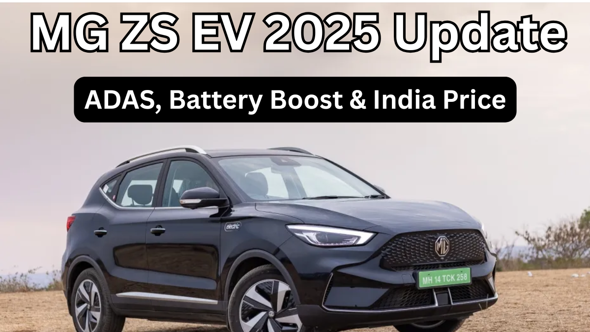 MG ZS EV 2025 Update – ADAS, Battery Boost & India Price Announced