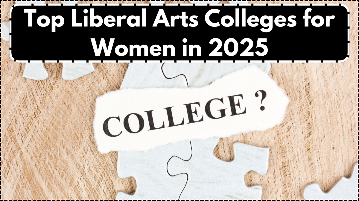 Top Liberal Arts Colleges for Women in 2025 – Rankings & Application Dates
