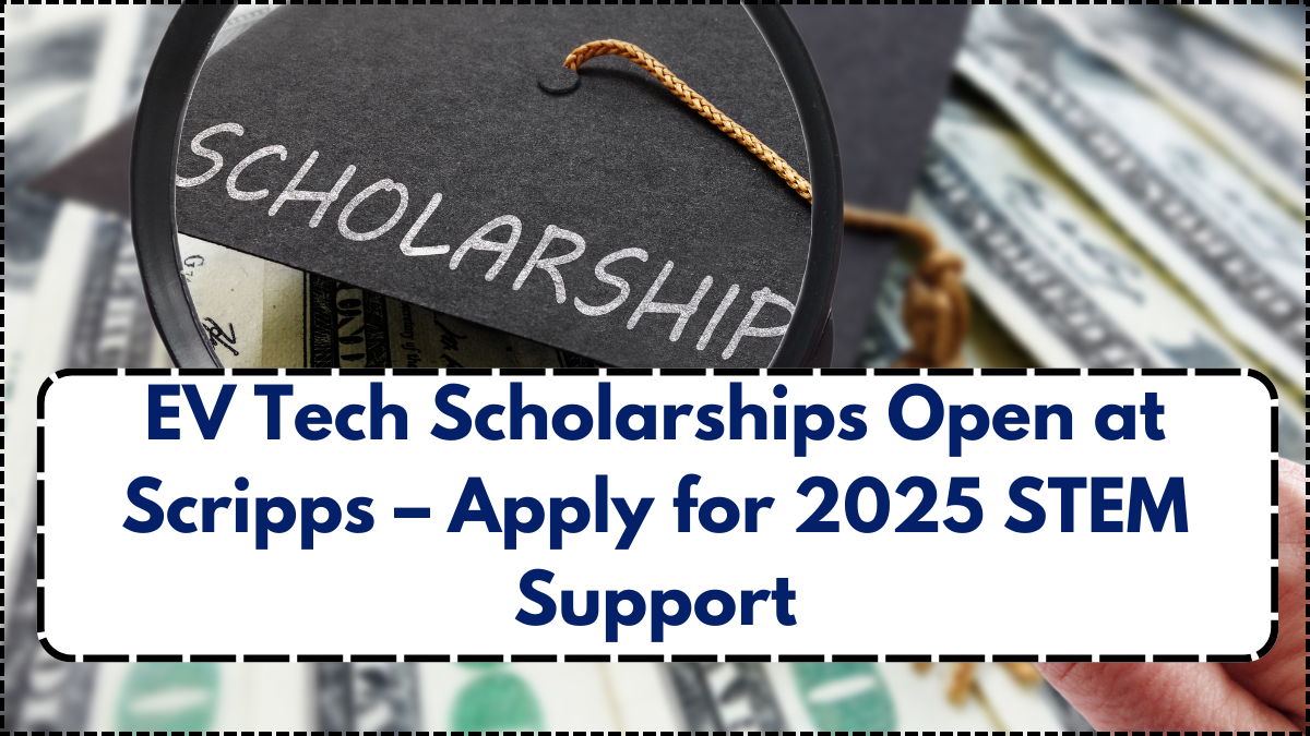 EV Tech Scholarships Open at Scripps – Apply for 2025 STEM Support