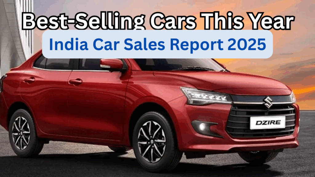 India Car Sales Report 2025: Best-Selling Cars This Year