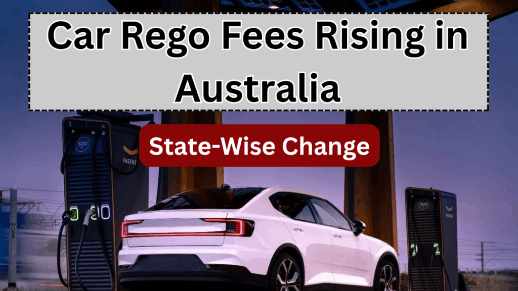 Car Rego Fees Rising in Australia – State-Wise Changes From July 2025