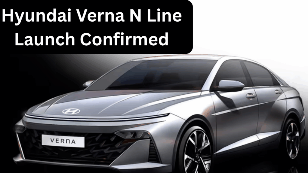Hyundai Verna N Line 2025 Launch Confirmed – Sporty Features & Pricing
