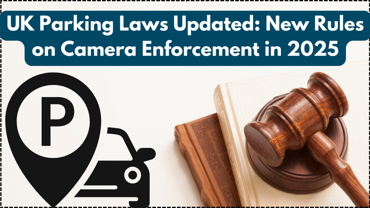 UK Parking Laws Updated: New Rules on Camera Enforcement in 2025