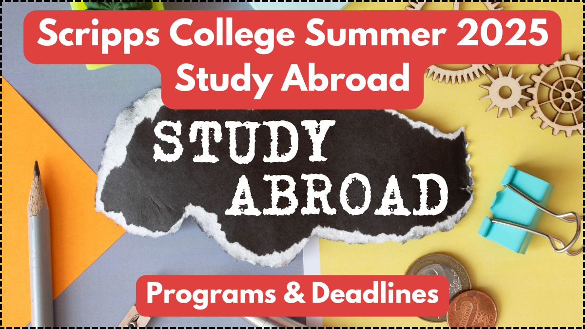 Scripps College Summer 2025 Study Abroad: Programs & Deadlines