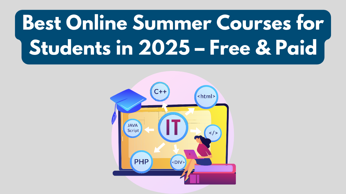 Best Online Summer Courses for Students in 2025 – Free & Paid