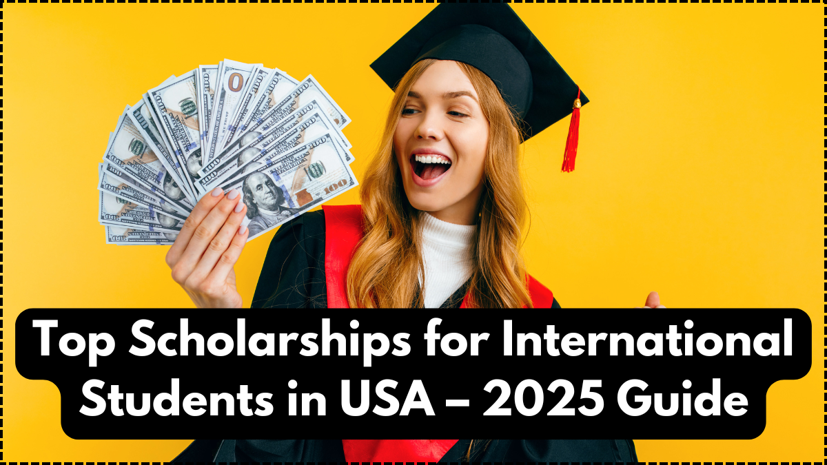 Top Scholarships for International Students in USA – 2025 Guide