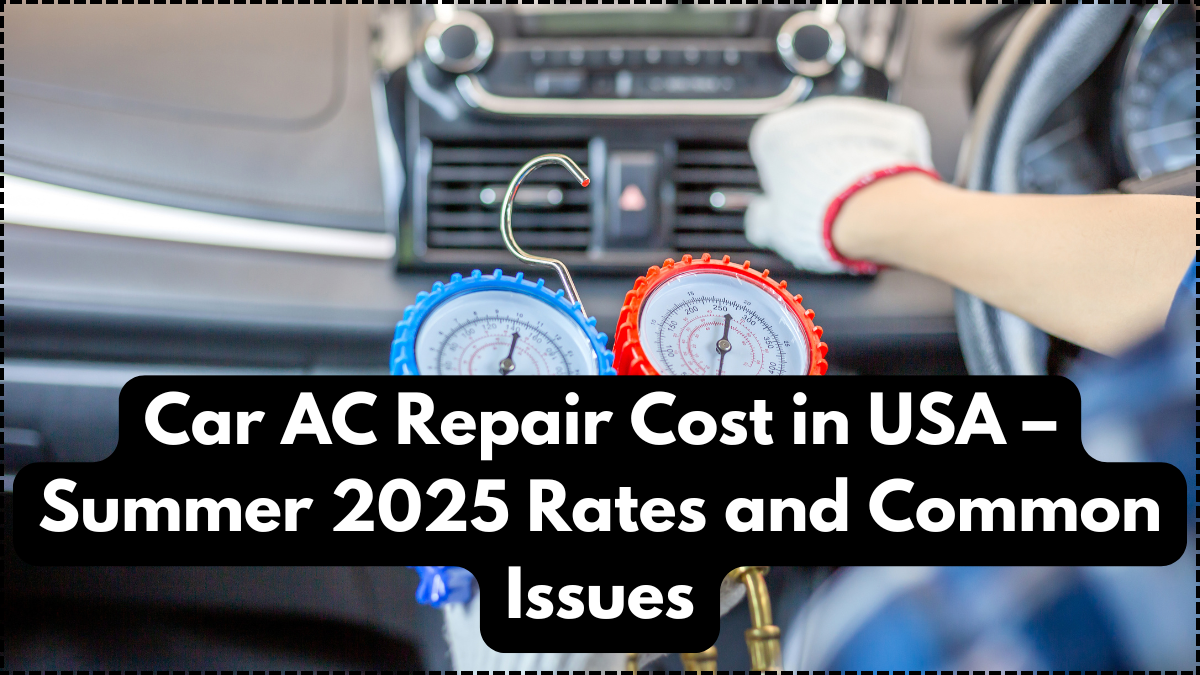 Car AC Repair Cost in USA – Summer 2025 Rates and Common Issues