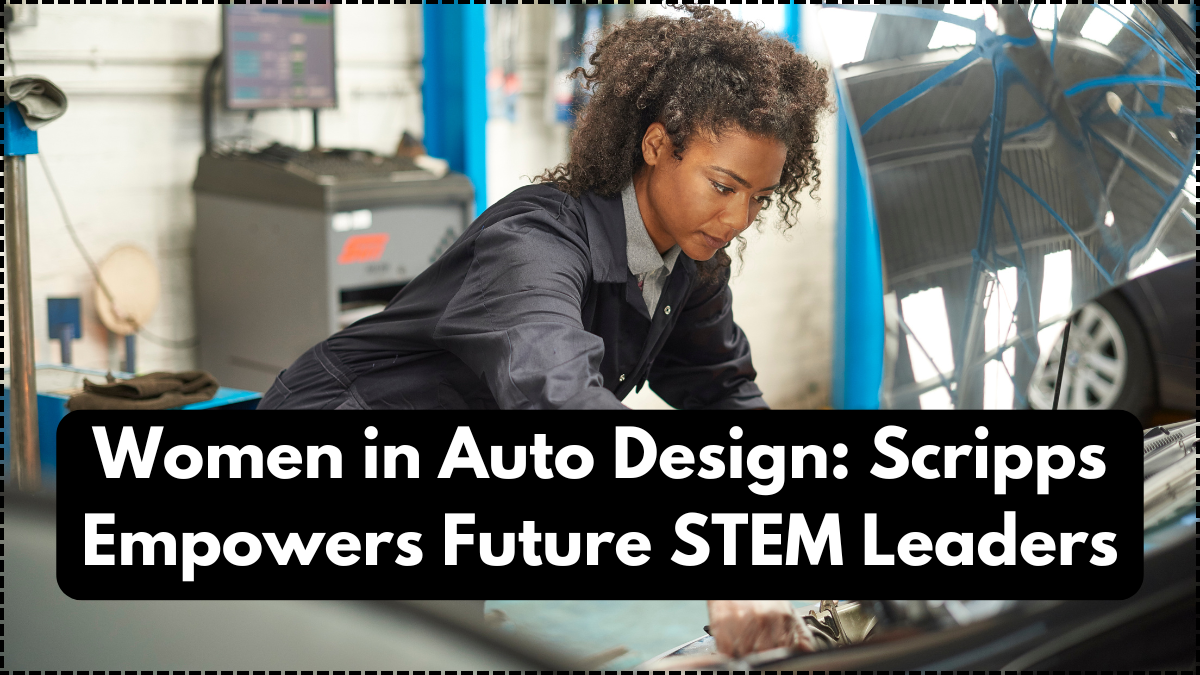 Women in Auto Design: Scripps Empowers Future STEM Leaders