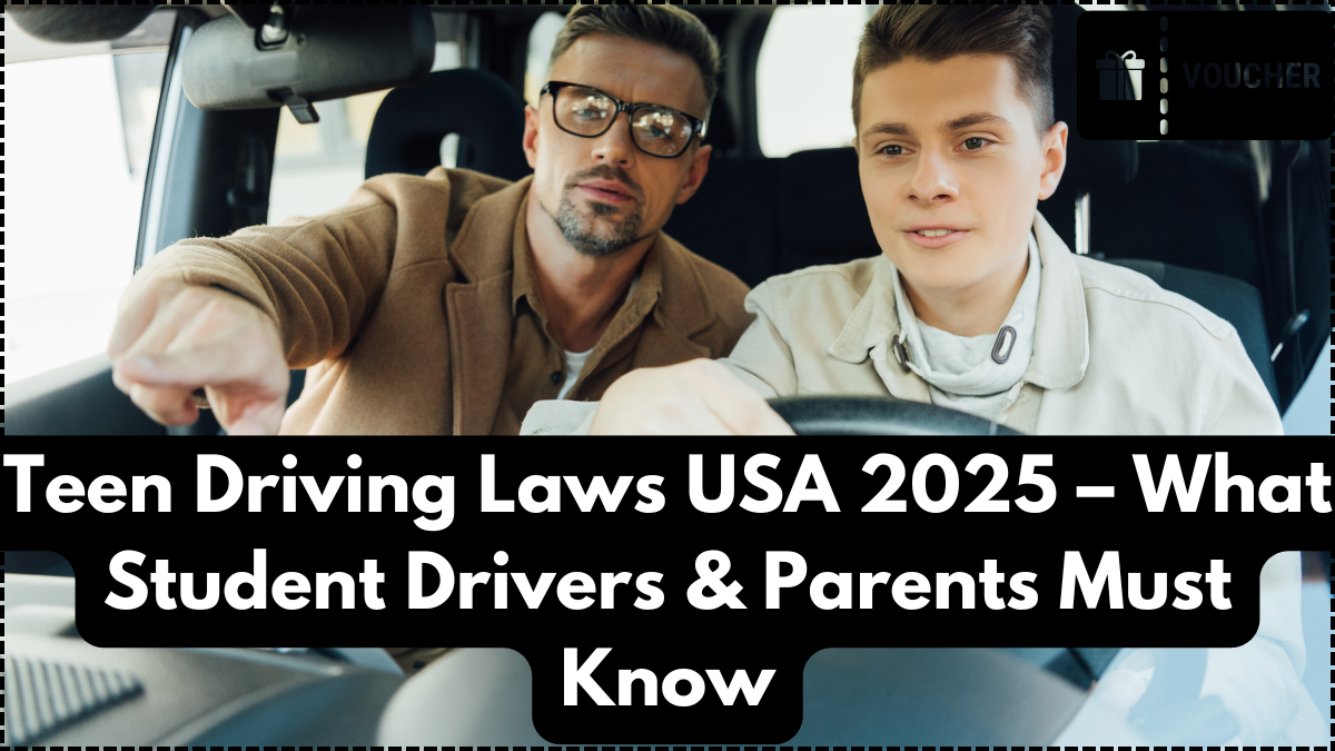 Teen Driving Laws USA 2025 – What Student Drivers & Parents Must Know