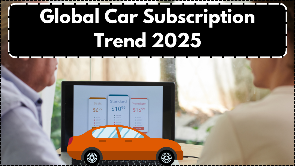 Global Car Subscription Trend 2025: Is This the Future of Driving?