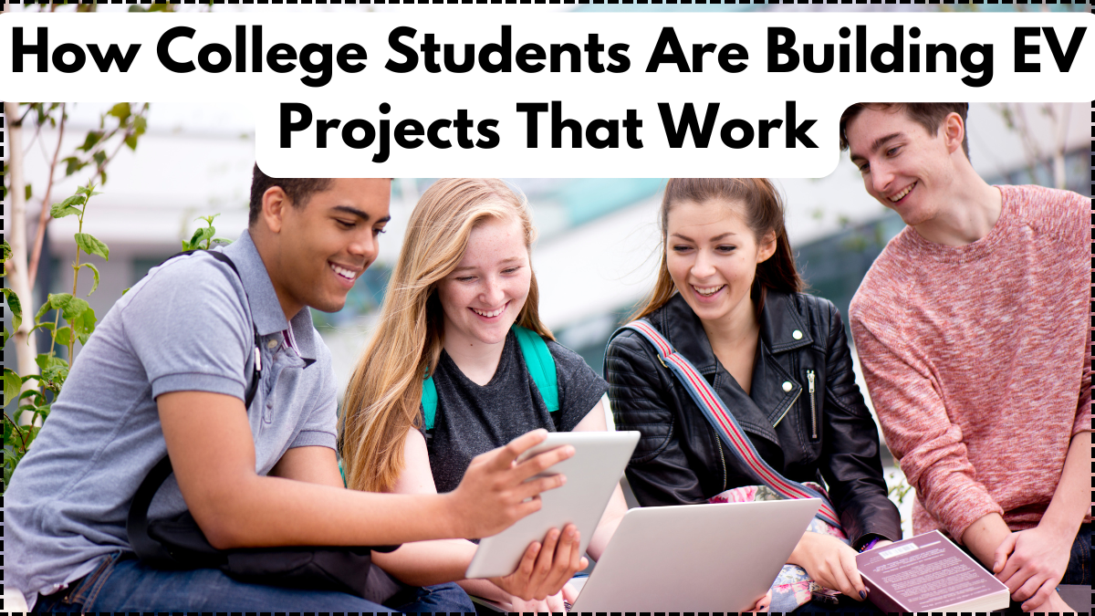 How College Students Are Building EV Projects That Work