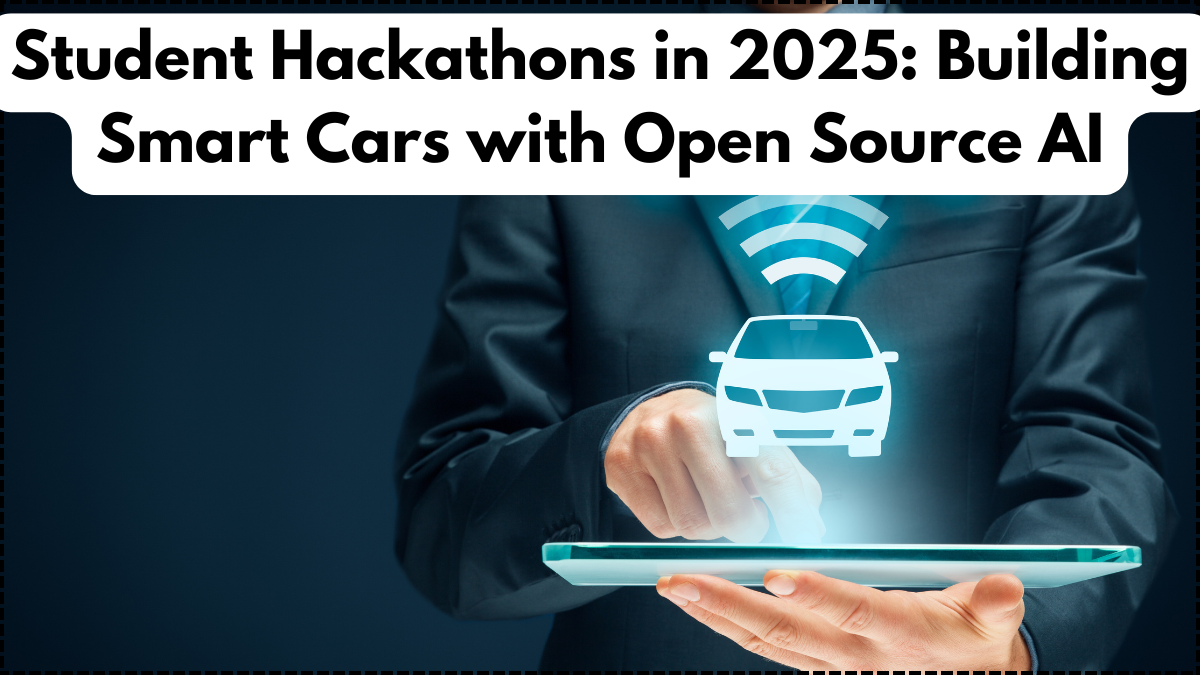 Student Hackathons in 2025: Building Smart Cars with Open Source AI
