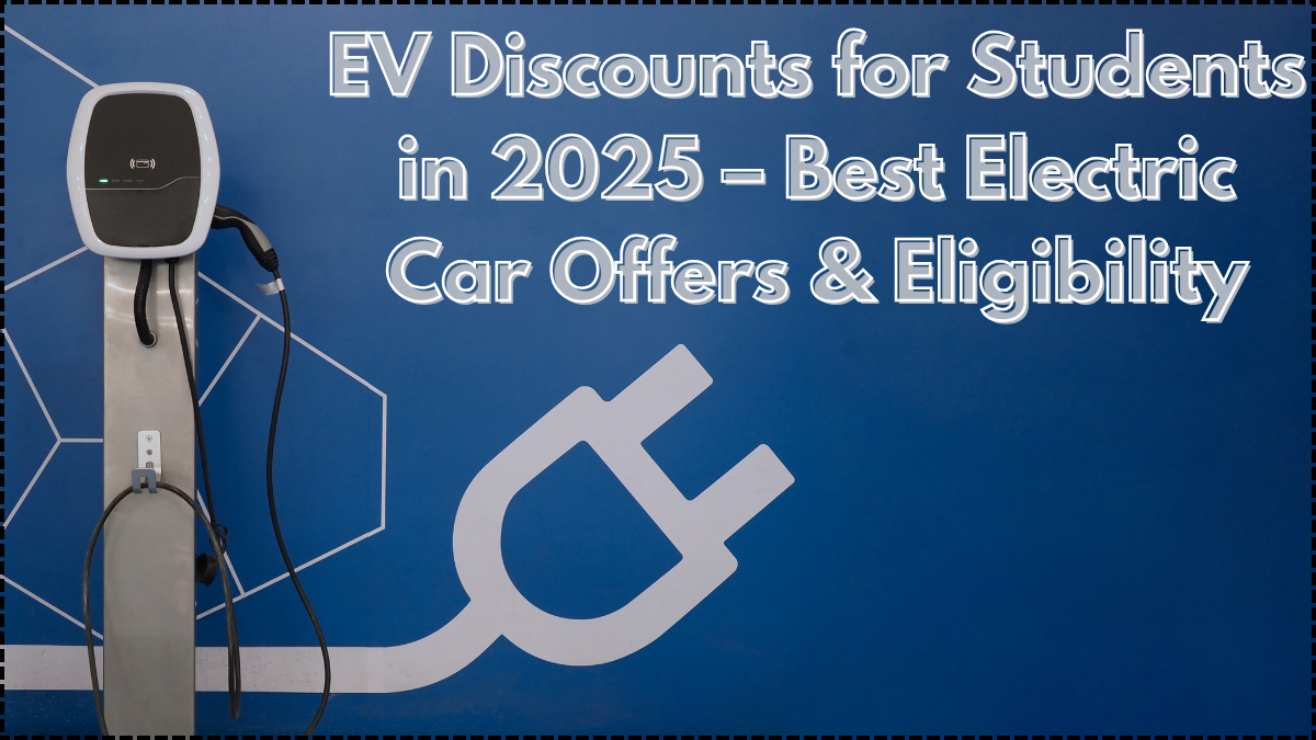 EV Discounts for Students in 2025 – Best Electric Car Offers & Eligibility