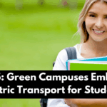 2025: Green Campuses Embrace Electric Transport for Students