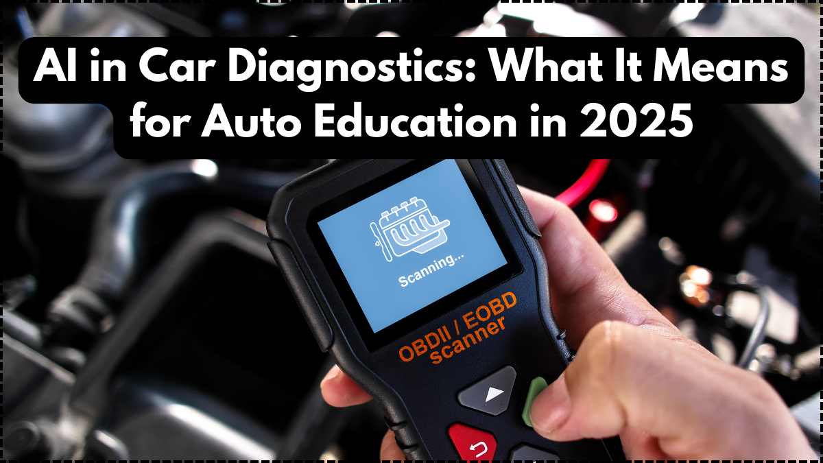 AI in Car Diagnostics: What It Means for Auto Education in 2025