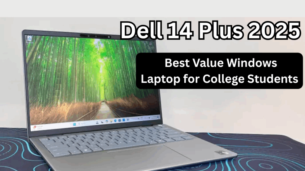 Dell 14 Plus 2025: Best Value Windows Laptop for College Students
