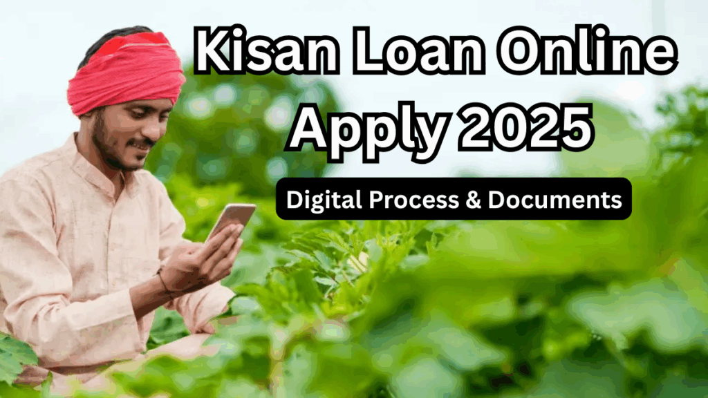 Kisan Loan Online Apply 2025 – Digital Process & Documents