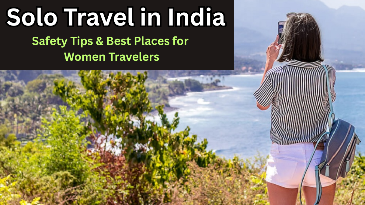 Solo Travel in India 2025 – Safety Tips & Best Places for Women Travelers
