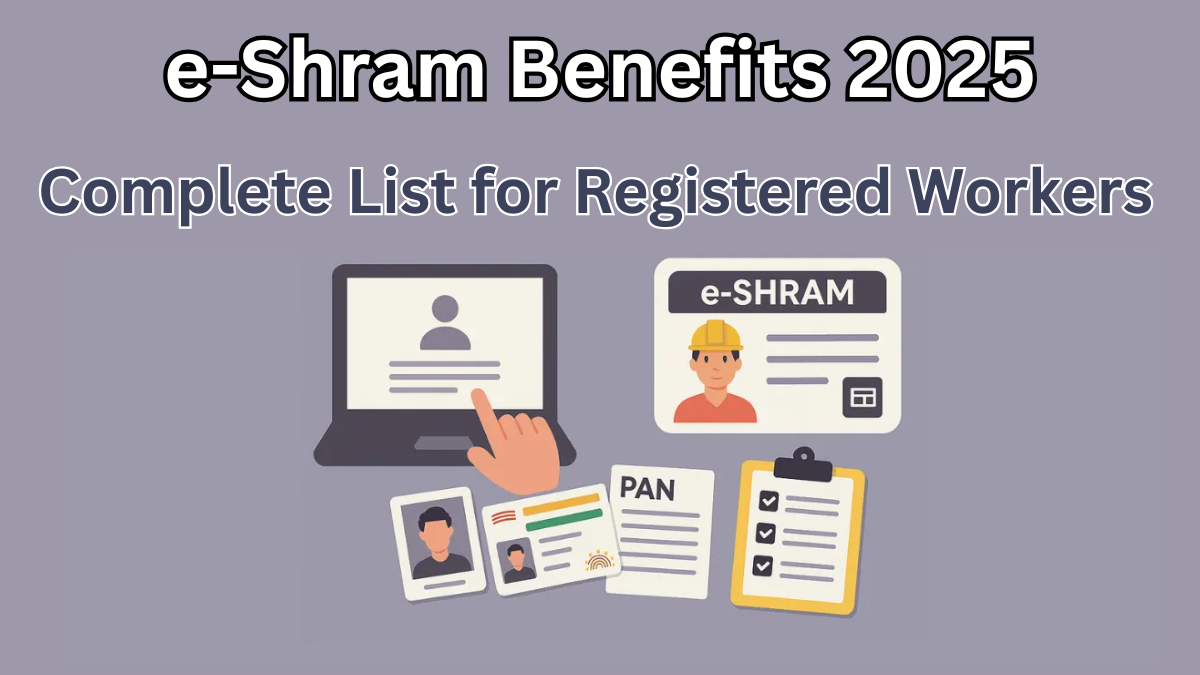 e-Shram Benefits 2025 – Complete List for Registered Workers