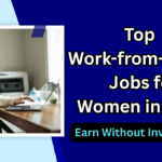 Top Work-from-Home Jobs for Women in 2025 – Earn Without Investment