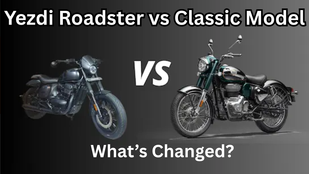 Yezdi Roadster 2025 vs Classic Model: What’s Changed?