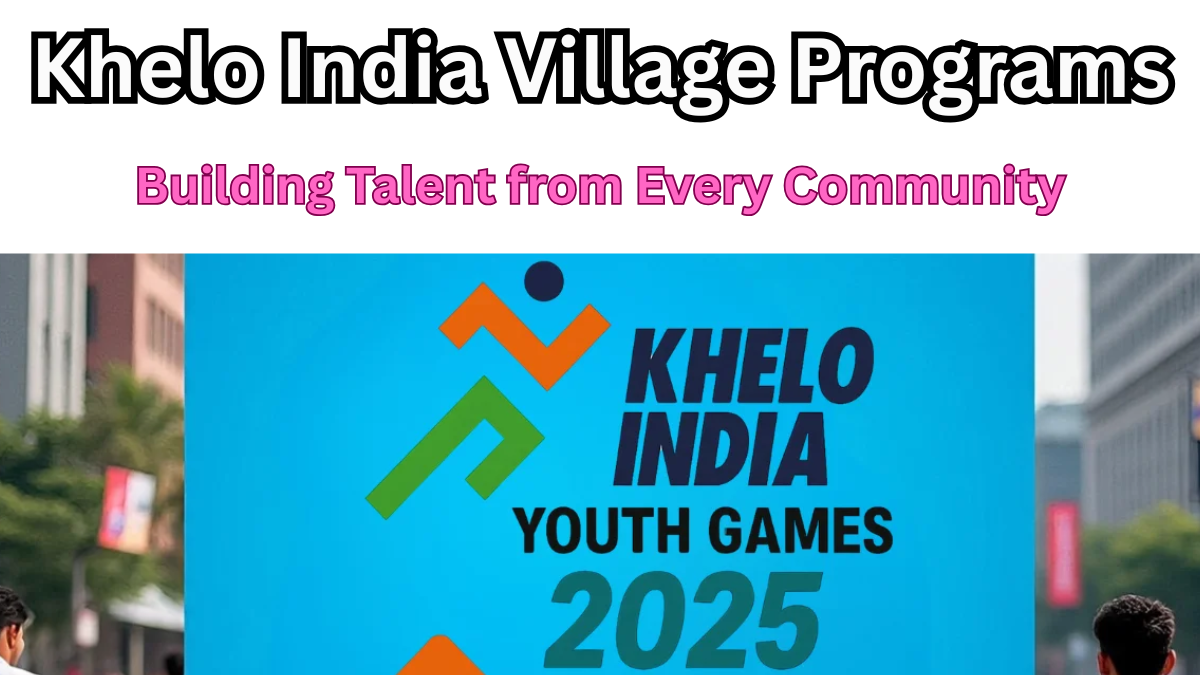 Khelo India Village Programs 2025 – Building Talent from Every Community