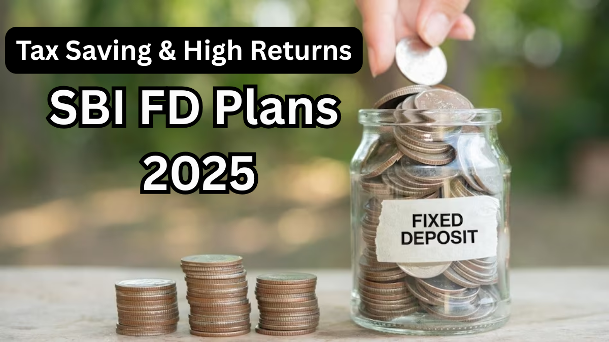 SBI FD Plans 2025 – Tax Saving & High Returns