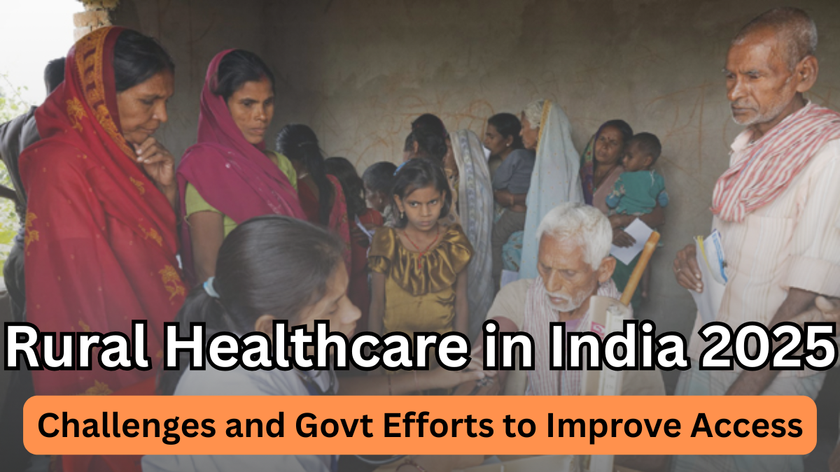 Rural Healthcare in India 2025: Challenges & Govt Efforts to Improve Access