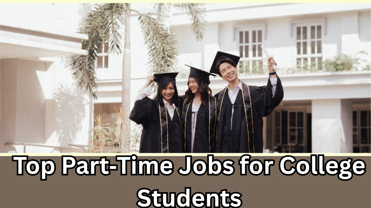 Top Part‑Time Jobs for College Students in 2025 – Earn Well While Studying