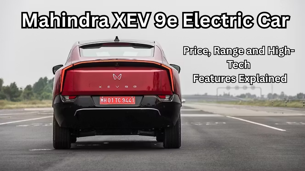 Mahindra XEV 9e Electric Car 2025 – Price, Range and High-Tech Features Explained