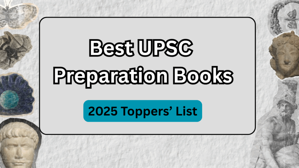 Best UPSC Preparation Books – 2025 Toppers’ List