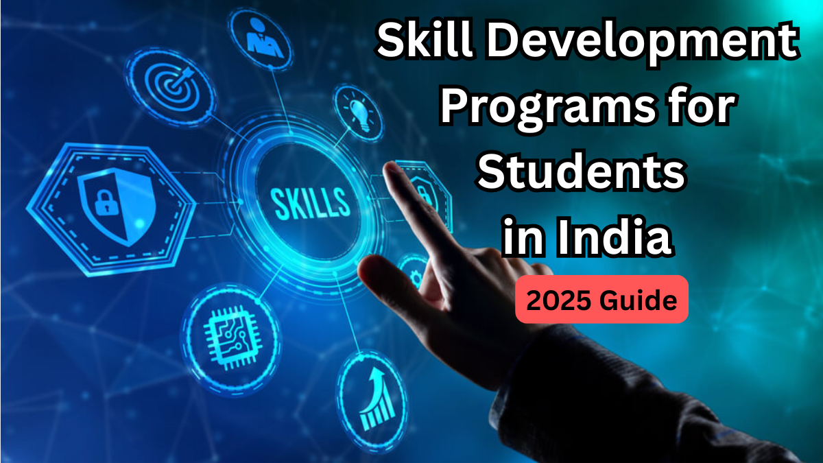 Skill Development Programs for Students in India – 2025 Guide