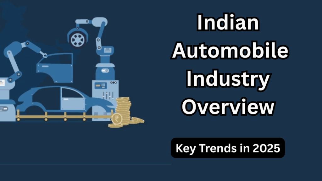 Indian Automobile Industry Overview – Key Trends in 2025