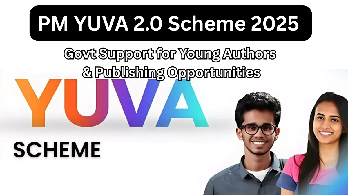 PM YUVA 2.0 Scheme 2025 – Govt Support for Young Authors & Publishing Opportunities
