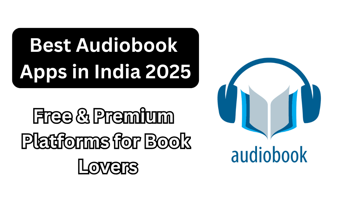 Best Audiobook Apps in India 2025 – Free & Premium Platforms for Book Lovers