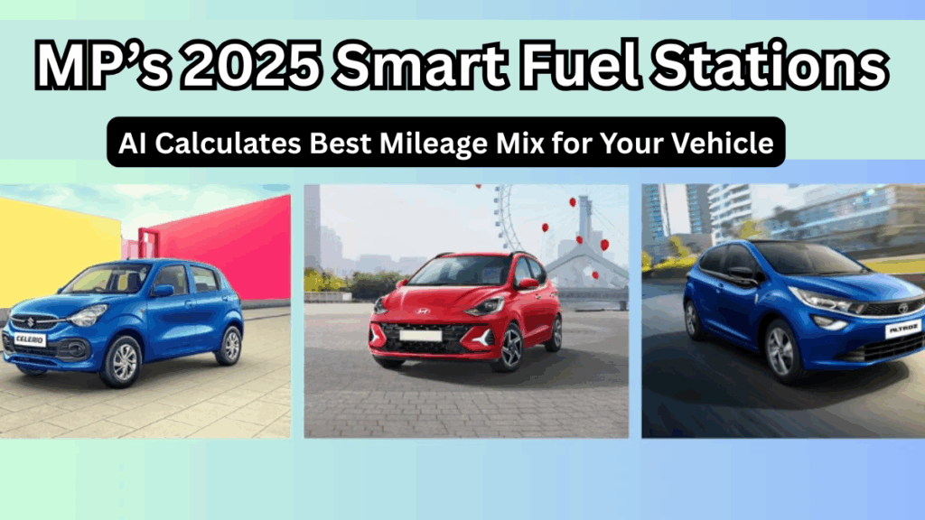 MP’s 2025 Smart Fuel Stations – AI Calculates Best Mileage Mix for Your Vehicle