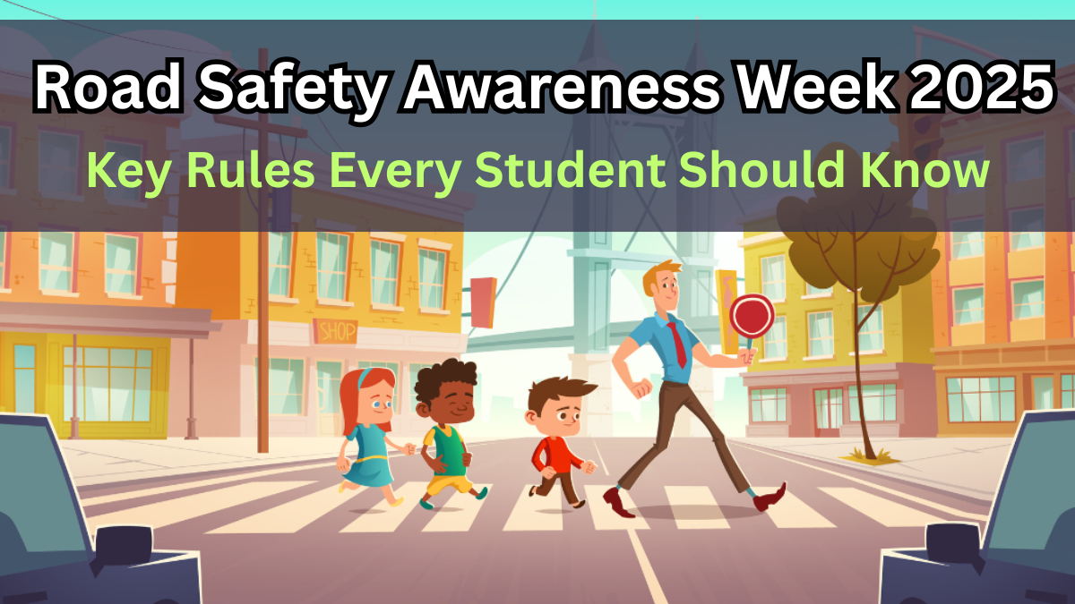 Road Safety Awareness Week 2025: Key Rules Every Student Should Know