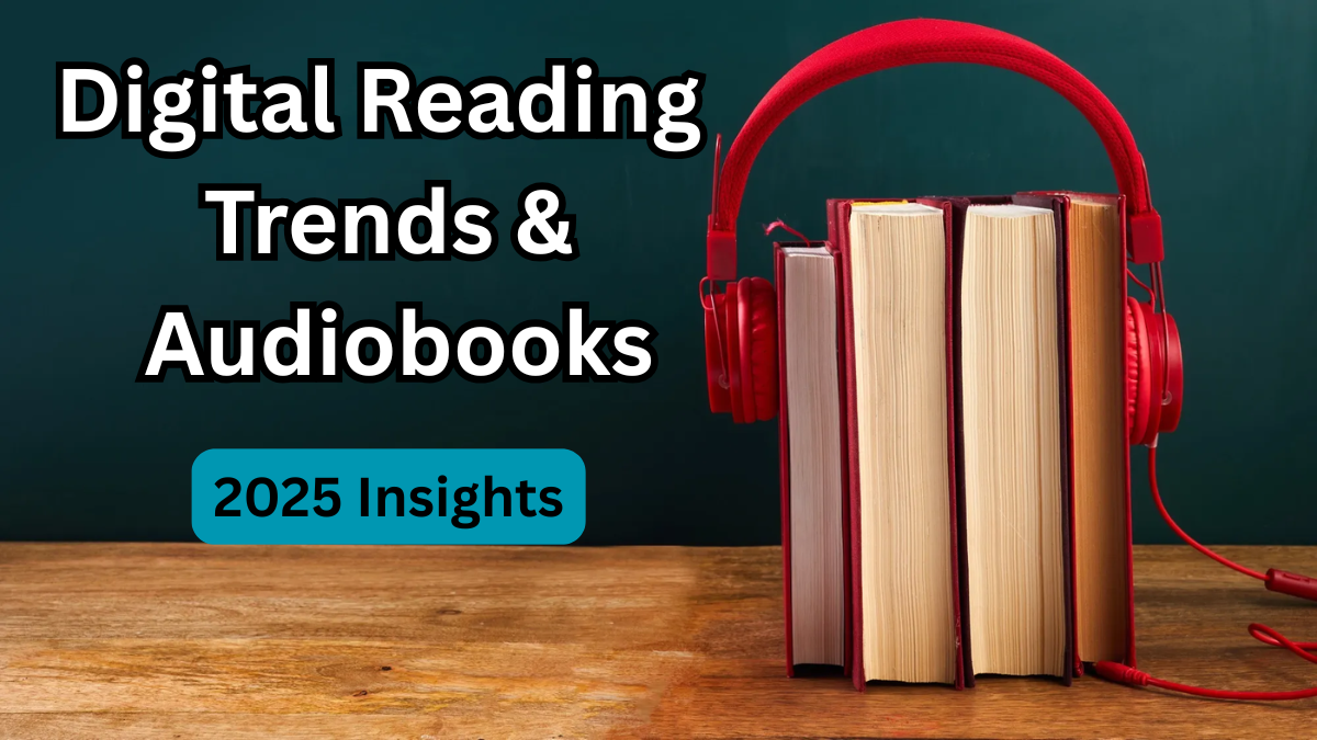 Digital Reading Trends & Audiobooks – 2025 Insights