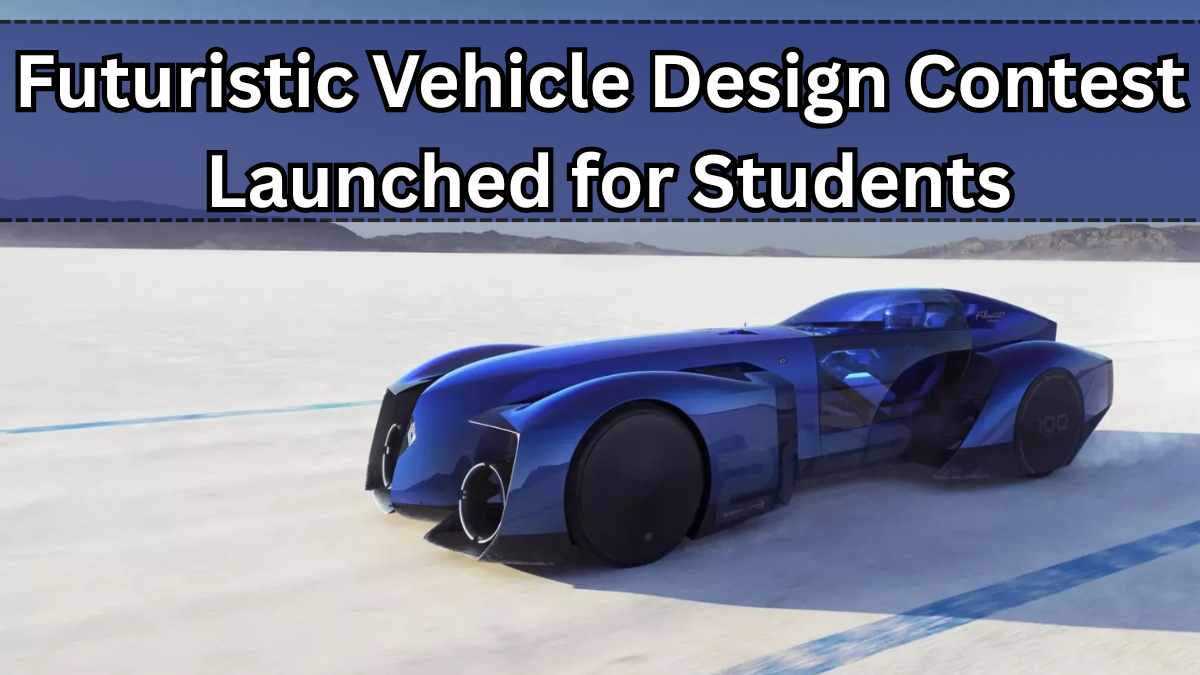 Futuristic Vehicle Design Contest Launched for Students – 2025