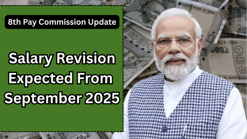 8th Pay Commission Update – Salary Revision Expected From September 2025